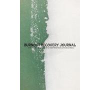 Burnout Recovery Journal: 90 Days to Reset Your Mind, Reduce Stress & Restore Balance