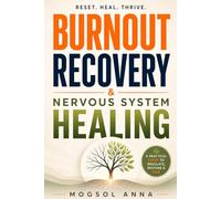 Burnout Recovery & Nervous System Healing: A Practical Guide to Emotional Recovery, Stress Regulation, and Rebuilding Your Energy in an Overstimulated World