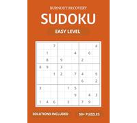Burnout Recovery Sudoku Puzzle Easy Level: Sudoku Puzzles For Burnout Recovery | Helps Calm the Mind, Relax and Focus | 6 X 9 Inches, 100 Pages | 50+ Puzzles | Solutions included