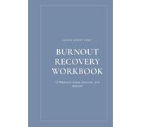 Burnout Recovery Workbook: 12 Weeks to Reset Recover and Rebuild | A Guided Journal for Overwhelmed Professionals Freelancers and Caregivers