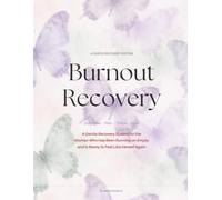 Burnout Recovery Workbook: A Gentle Recovery System for the Woman Who Has Been Running on Empty and Is Ready to Feel Like Herself Again
