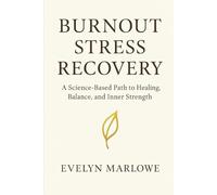 BURNOUT STRESS RECOVERY: How to Manage Chronic Stress, Reclaim Energy, and Reset Your Mind for a Balanced Life