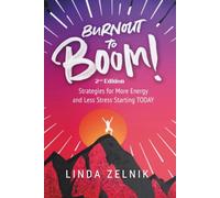 Burnout to Boom!: Strategies for More Energy and Less Stress Starting TODAY