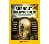 Burnout überwunden!: Der überraschend einfache Weg zurück zu Energie und Lebensfreude