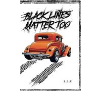 Burnouts & Black Lines: The Ultimate Car Enthusiast Journal: Black Lines Matter Too: A Notebook for Car Lovers