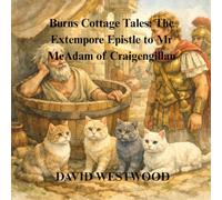 Burns Cottage Tales: The Extempore Epistle to Mr McAdam of Craigengillan
