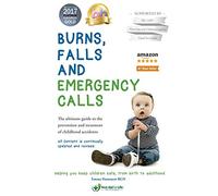 Burns, falls and emergency calls: The ultimate guide to the prevention and treatment of childhood accidents