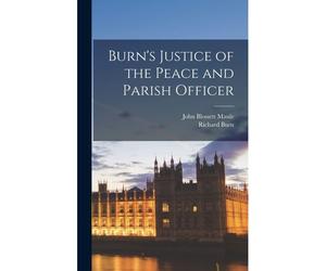 Burn's Justice Of The Peace And Parish Officer