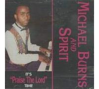 Burns, Michael - It's Praise The Lord Time