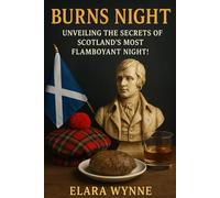 Burns Night: Unveiling the Secrets of Scotland's Most Flamboyant Night!