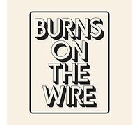 Burns on The Wire