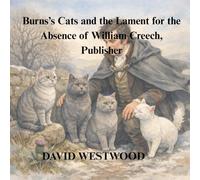 Burns’s Cats and the Lament for the Absence of William Creech, Publisher