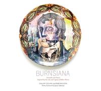 Burnsiana: Poems And Artworks Inspired By The Life And Legacy Of Robert Burns