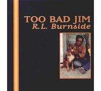 R.L. Burnside – Too Bad Jim – Vinyle 12" (Album) – Sony Music