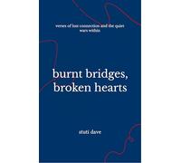 burnt bridges broken hearts verses of lost connection and the quiet wars within