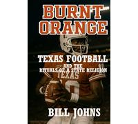 Burnt Orange: Texas Football and the Rituals of a State Religion