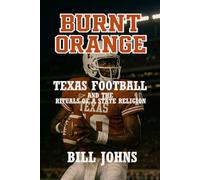 Burnt Orange: Texas Football and the Rituals of a State Religion