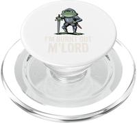 Burnt Out M'Lord Frog Knight Fantasy Meme Quote Men Women PopSockets PopGrip pour MagSafe