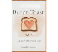 Burnt Toast and All: A Legacy of Everyday Love
