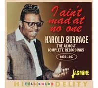 Harold Burrage – I Ain't Mad At No One : The Almost Complete Recordings 1950-1962 – CD