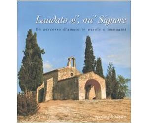 Burri Cloe - Laudato Si', Mi' Signore. Un Percor