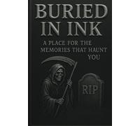 Burried in Ink A Place for the Memories That Haunt You: Journal A haunting guided journal to unearth, confront, and bury your darkest memories.