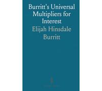 Burritt's Universal Multipliers for Interest: Simple and Compound Rates in the U.S., Plus Annuities and Exchange Tables