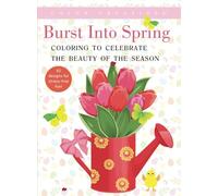 Burst Into Spring: Coloring to Celebrate the Beauty of the Season