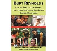 Burt Reynolds, Put The Pedal To The Metal: How A Nude Centerfold Sex Symbol Seduced Hollywood