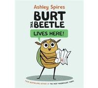 Burt the Beetle Lives Here by Ashley Spires Ashley Spires (Auteur)