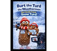 Burt the Turd the Weatherman: Starring His Friend Snow Turd!