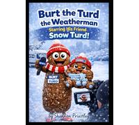 Burt the Turd the Weatherman: Starring His Friend Snow Turd!