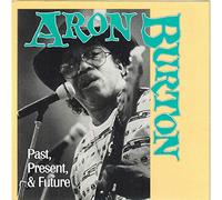 Burton, Aron - Past, Present & Future