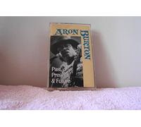 Burton, Aron - Past Present & Future