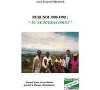 Burundi 1990-1998 "Tu ne tueras point" Journal d'une réconciliation possible à Musaga (Bujumbura) - Alain-Roland Forissier - L'harmattan - broché - Jeux livres objets