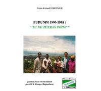 Burundi 1990-1998 "Tu ne tueras point" Journal d'une réconciliation possible à Musaga (Bujumbura) - Alain-Roland Forissier - L'harmattan - broché - Jeux livres objets