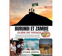 BURUNDI ET ZAMBIE GUIDE DE VOYAGE 2026: Période idéale pour visiter, sites incontournables et conseils de voyage essentiels
