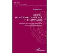 Burundi : les idéologies du génocide et des massacres: Processus de massacres génocidaires versus massacres répressifs
