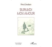 Burundi mon amour - Pino Crivellaro - L'harmattan - broché - Roman
