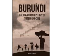Burundi: The Unspoken History Of Tutsi Genocide