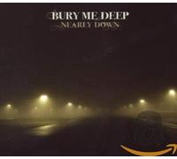 Bury Me Deep - Nearly Down