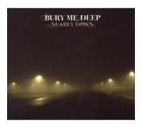 BURY ME DEEP - NEARLY DOWN CD NEW