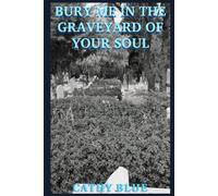 Bury Me In The Graveyard Of Your Soul