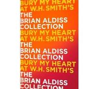 Bury My Heart At W. H. Smiths by Brian Aldiss Paperback Book Aldiss, Brian (Auteur)
