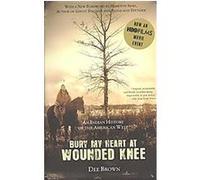 Bury My Heart at Wounded Knee Dee Alexander Brown (Auteur)
