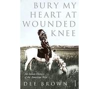 Bury my heart in wounded knee Dale Brown (Auteur)