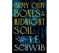 V.E. Schwab – Bury Our Bones in the Midnight Soil – Roman – broché