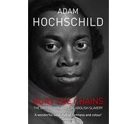 Bury The Chains (Paperback) Adam Hochschild, (Auteur)