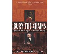 Bury the Chains : the British Struggle to Abolish Slavery