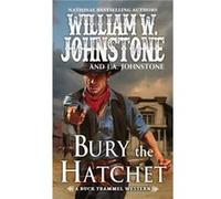 Bury the Hatchet by J. A. Johnstone J. A. Johnstone (Auteur)